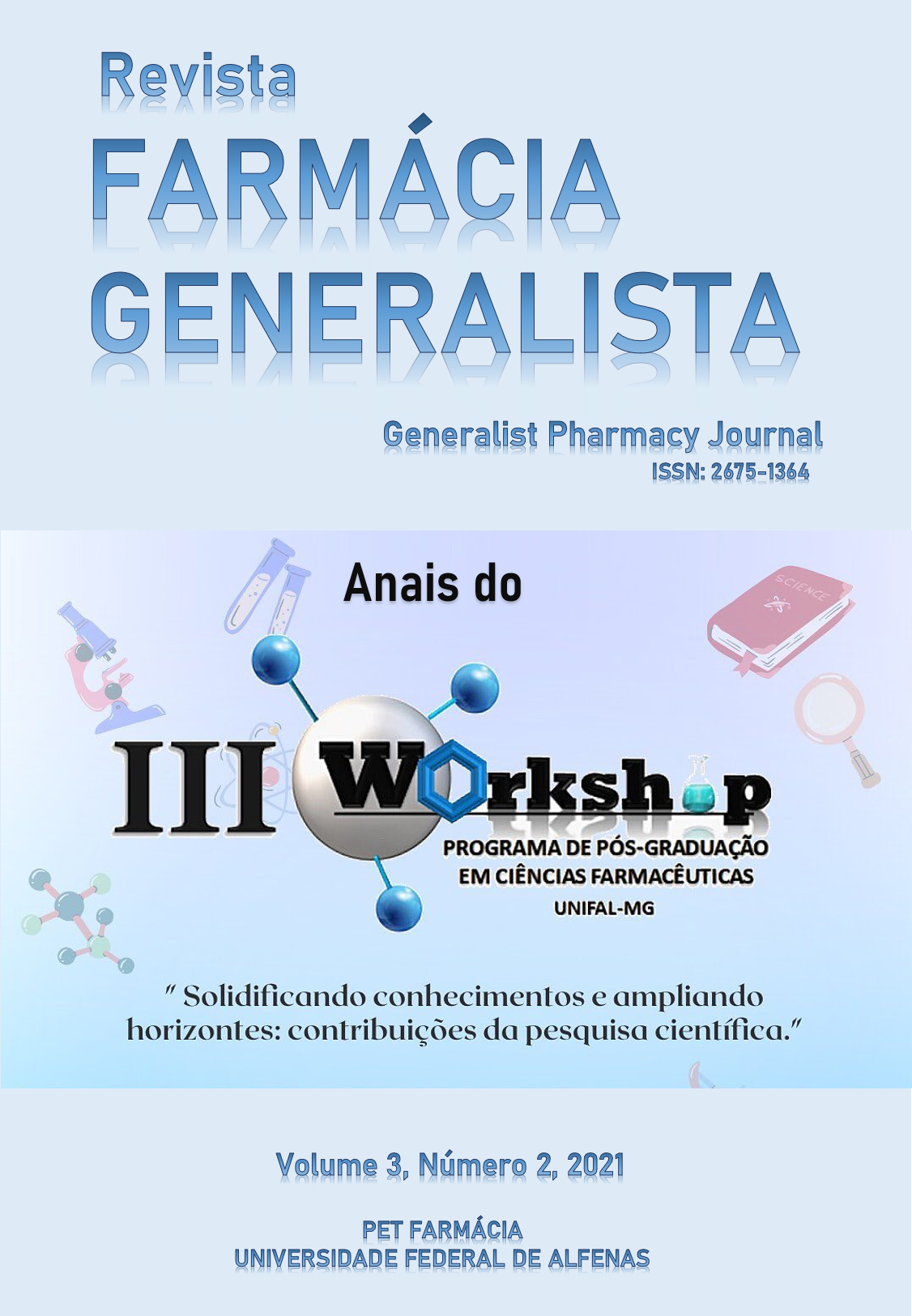 					View Vol. 3 No. 2 (2021): Anais do III Workshop do Programa de Pós-Graduação de Ciências Farmacêuticas (PPGCF) Universidade Federal de Alfenas
				